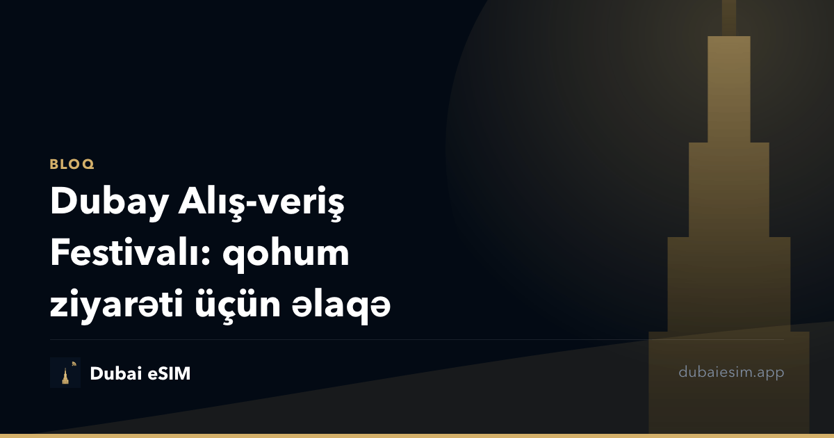 Dubay Alış-veriş Festivalı: qohum ziyarəti üçün əlaqə