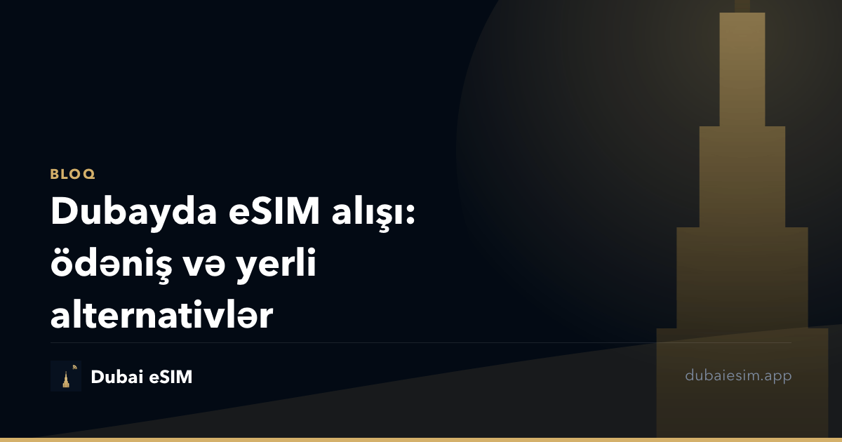 Dubayda eSIM alışı: ödəniş və yerli alternativlər