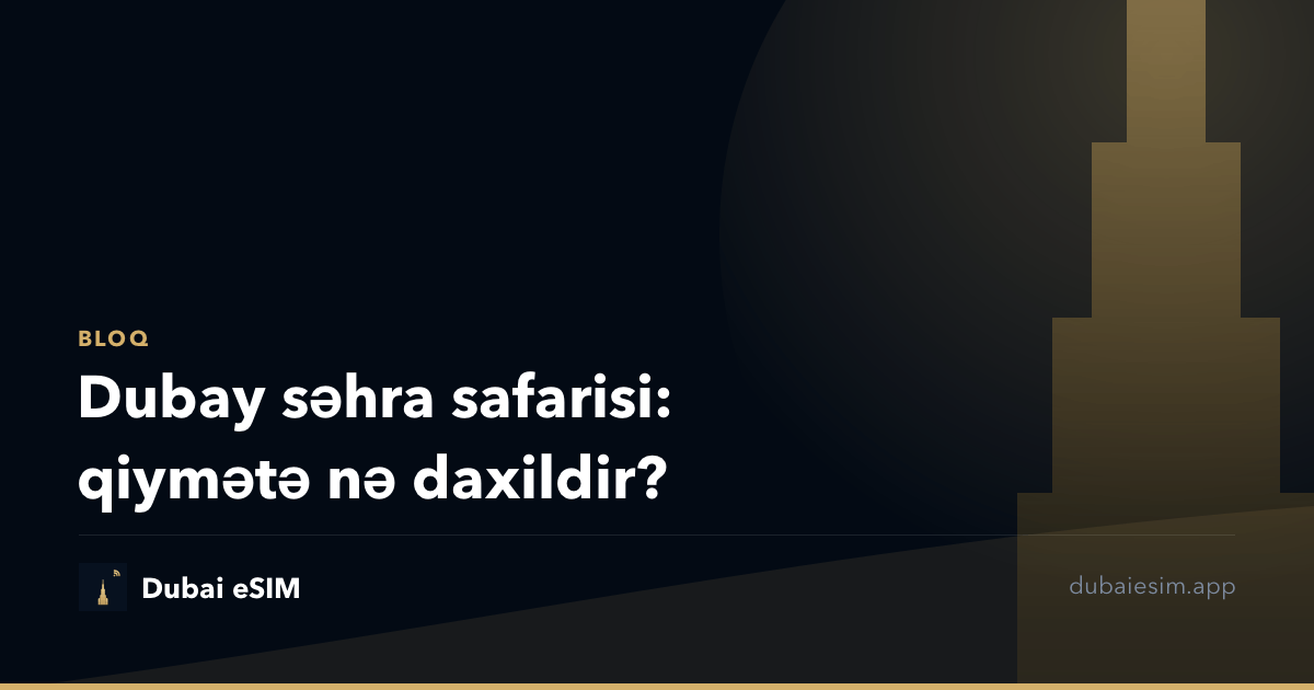 Dubay səhra safarisi: qiymətə nə daxildir?