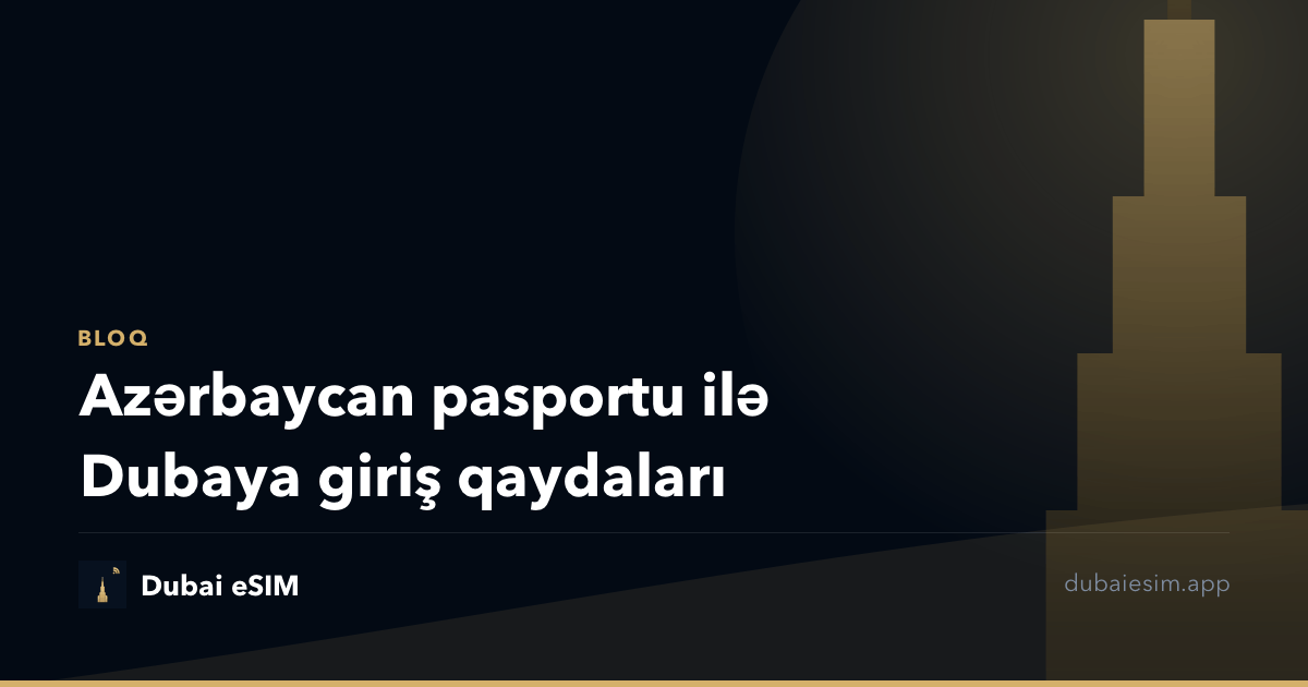Azərbaycan pasportu ilə Dubaya giriş qaydaları