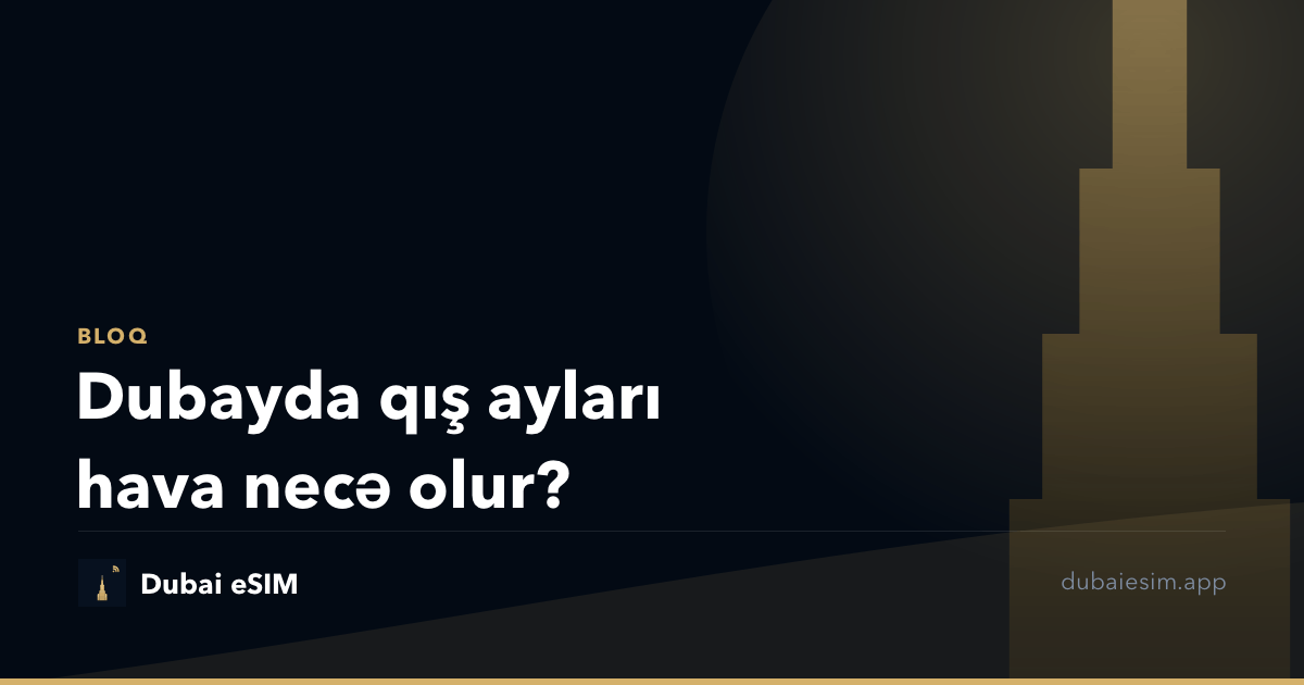 Dubayda qış ayları hava necə olur?