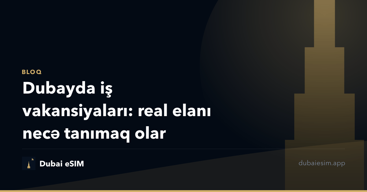 Dubayda iş vakansiyaları: real elanı necə tanımaq olar