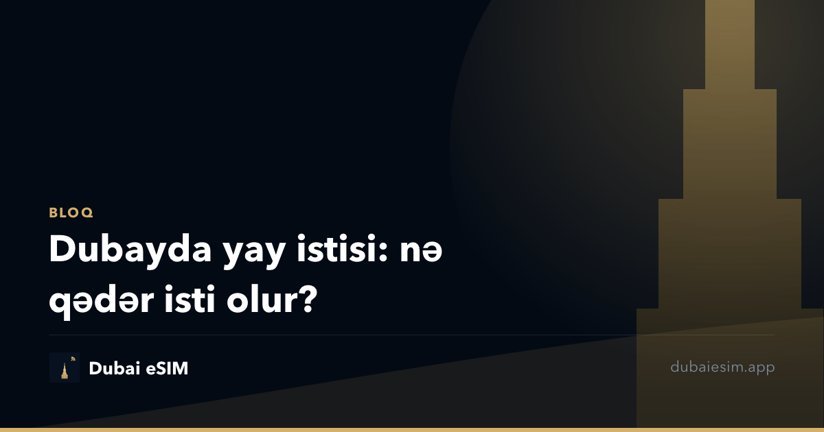 Dubayda yay istisi: nə qədər isti olur?