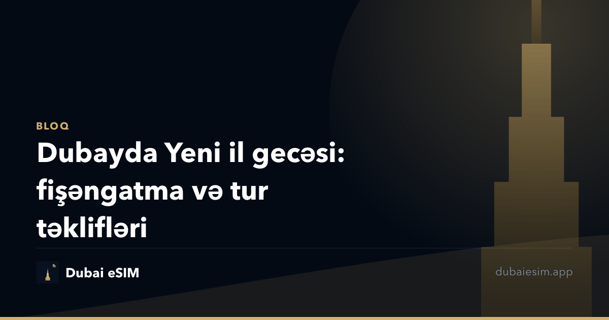 Dubayda Yeni il gecəsi: fişəngatma və tur təklifləri