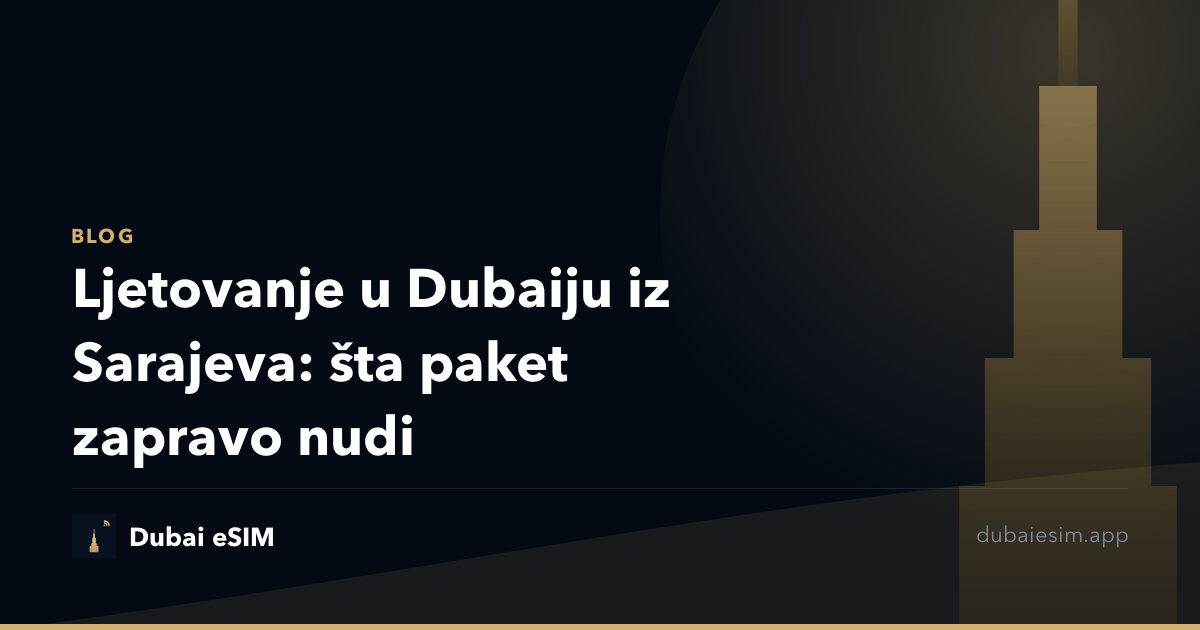 Ljetovanje u Dubaiju iz Sarajeva: šta paket zapravo nudi