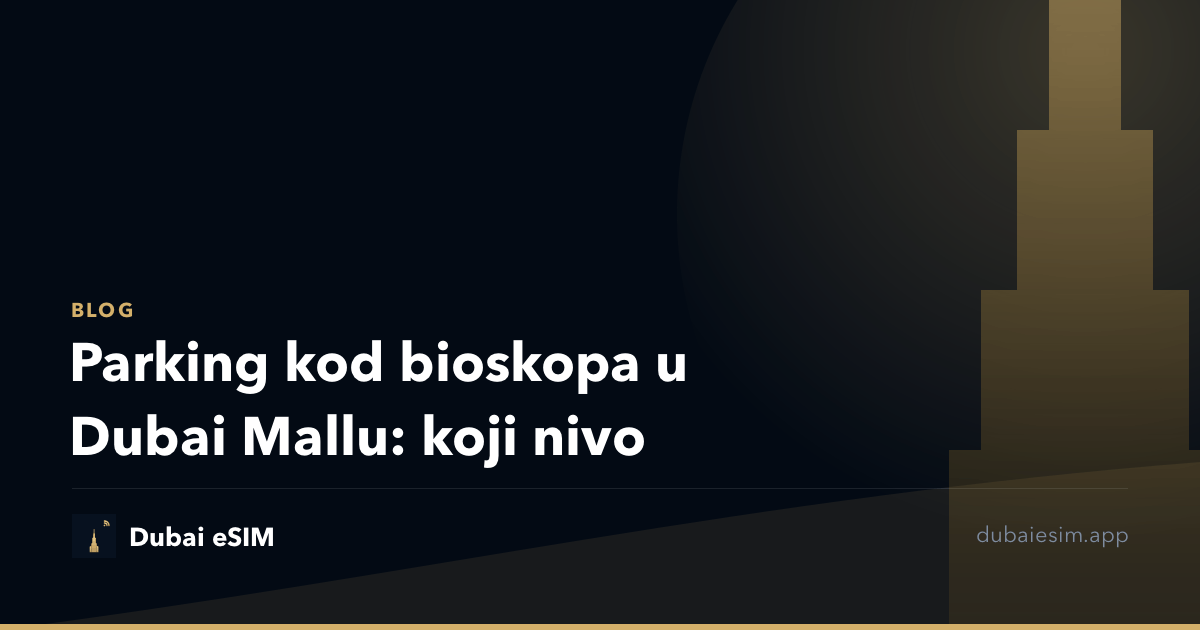 Parking kod bioskopa u Dubai Mallu: koji nivo