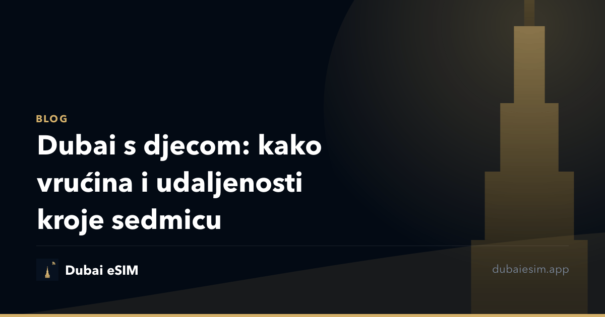 Dubai s djecom: kako vrućina i udaljenosti kroje sedmicu