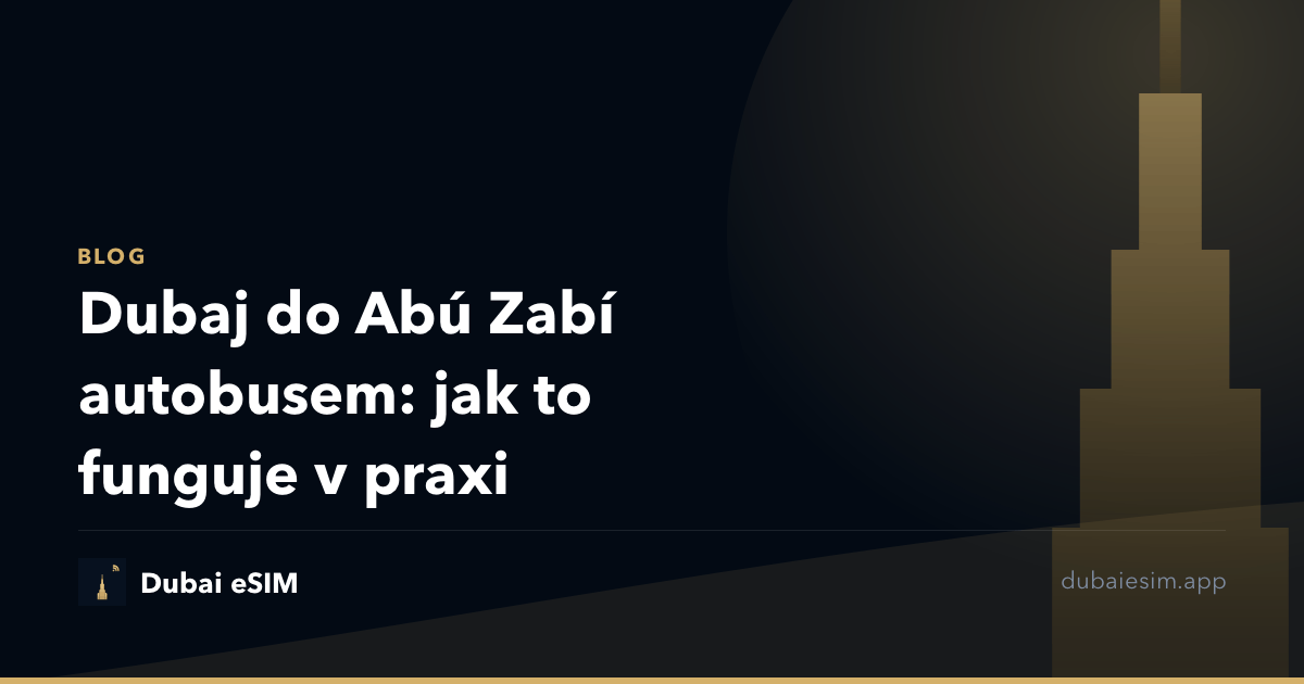 Dubaj do Abú Zabí autobusem: jak to funguje v praxi