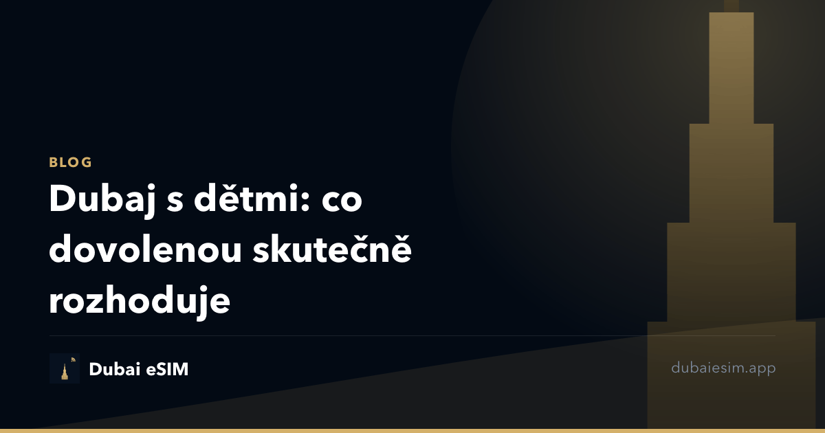 Dubaj s dětmi: co dovolenou skutečně rozhoduje