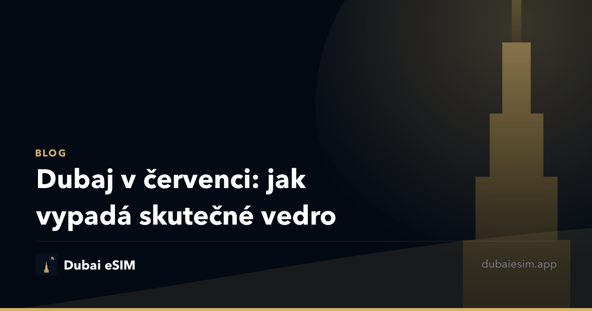 Dubaj v červenci: jak vypadá skutečné vedro