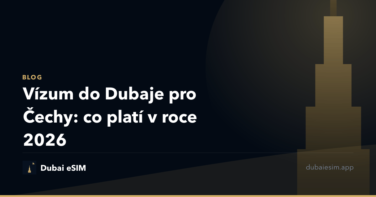 Vízum do Dubaje pro Čechy: co platí v roce 2026