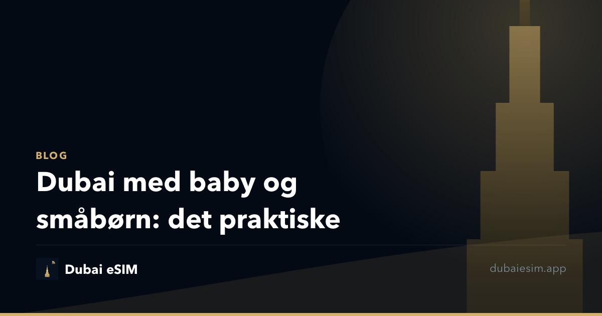 Dubai med baby og småbørn: det praktiske