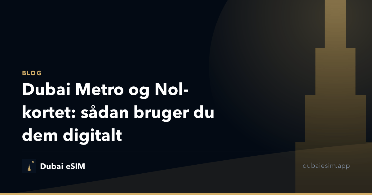 Dubai Metro og Nol-kortet: sådan bruger du dem digitalt