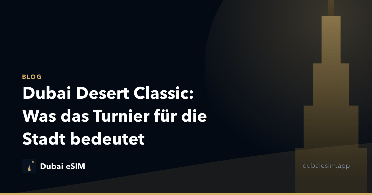 Dubai Desert Classic: Was das Turnier für die Stadt bedeutet