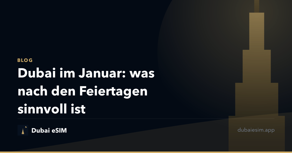 Dubai im Januar: was nach den Feiertagen sinnvoll ist