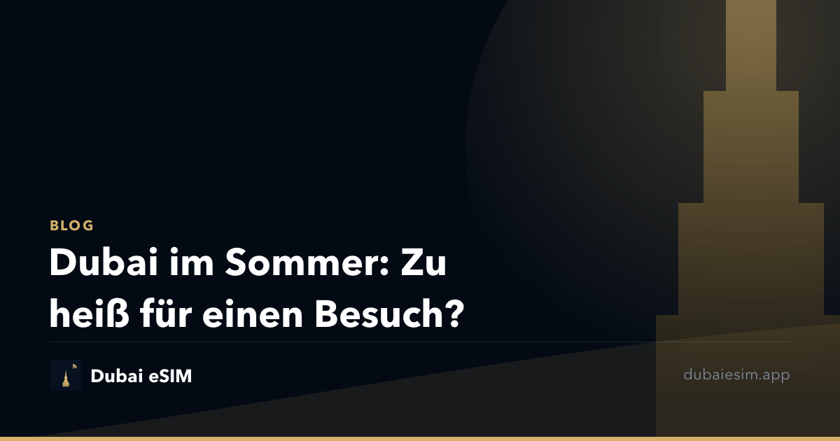 Dubai im Sommer: Zu heiß für einen Besuch?
