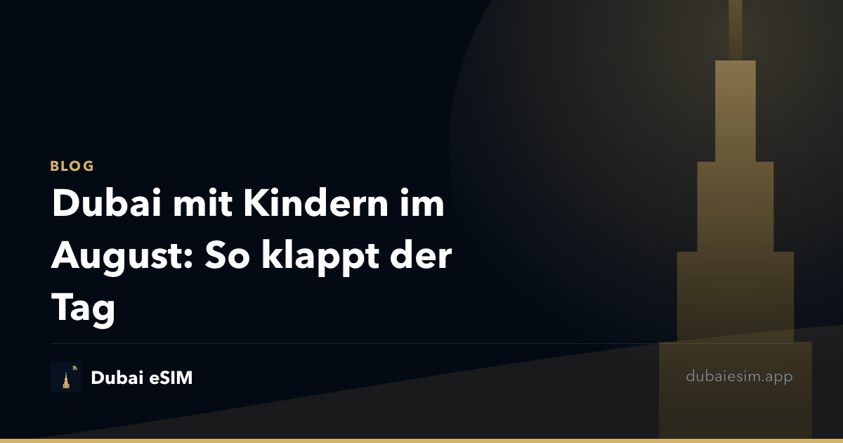 Dubai mit Kindern im August: So klappt der Tag