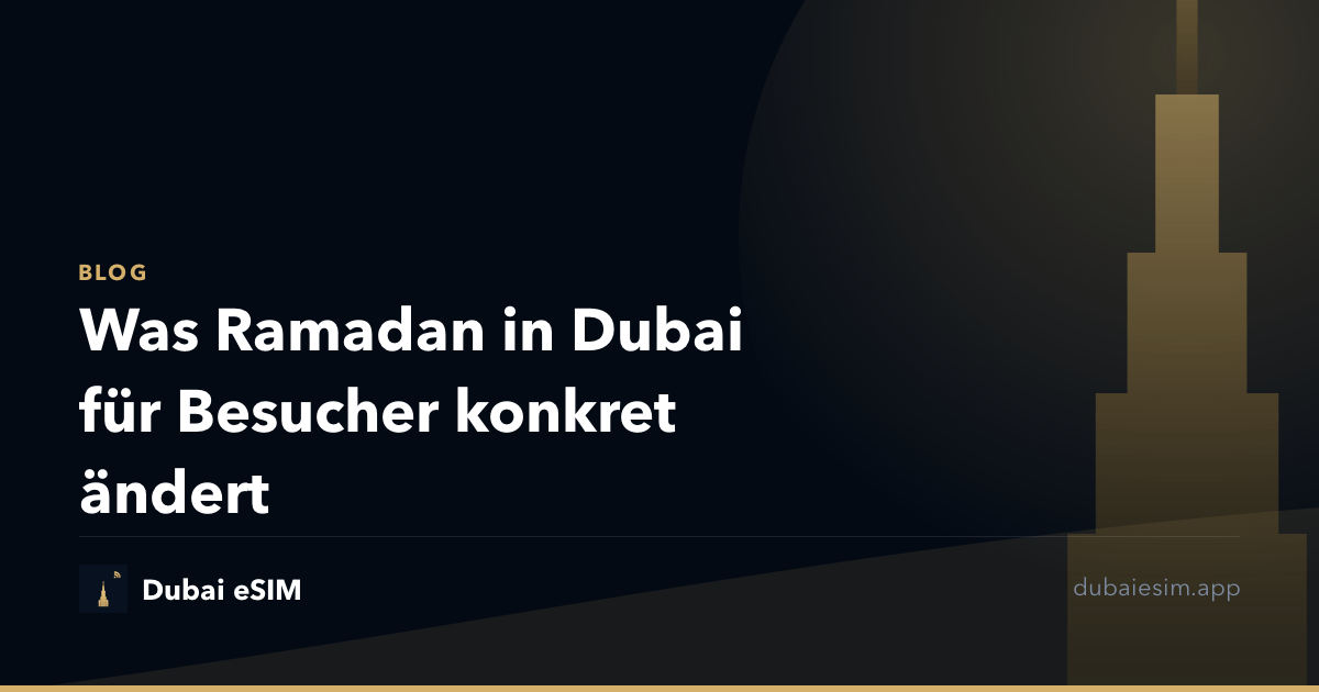 Was Ramadan in Dubai für Besucher konkret ändert