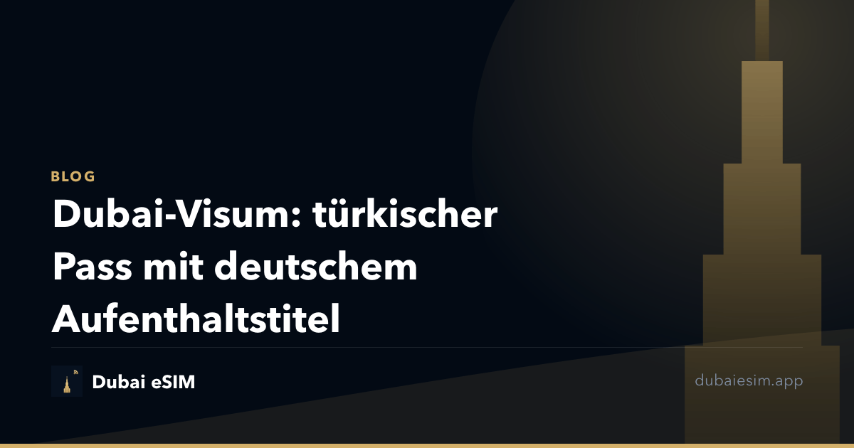 Dubai-Visum: türkischer Pass mit deutschem Aufenthaltstitel