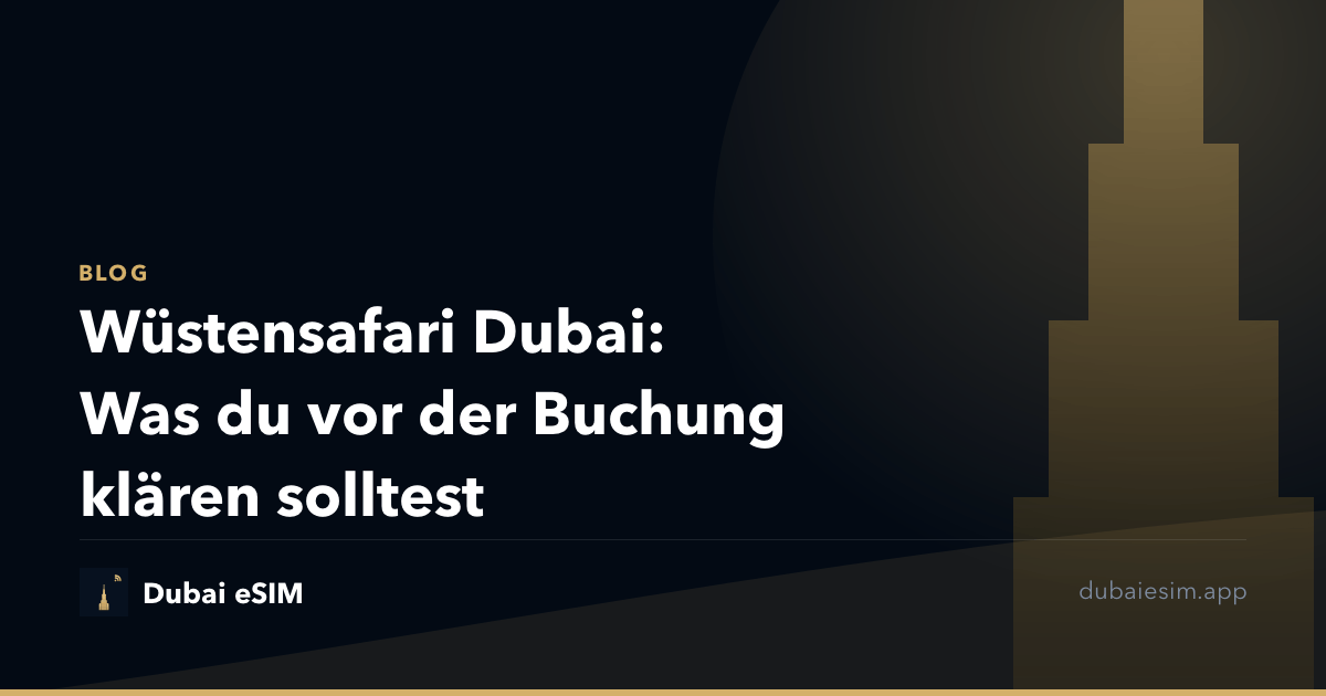 Wüstensafari Dubai: Was du vor der Buchung klären solltest