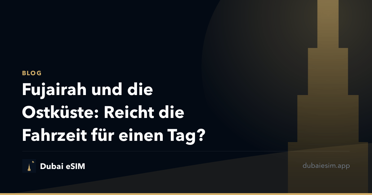 Fujairah und die Ostküste: Reicht die Fahrzeit für einen Tag?