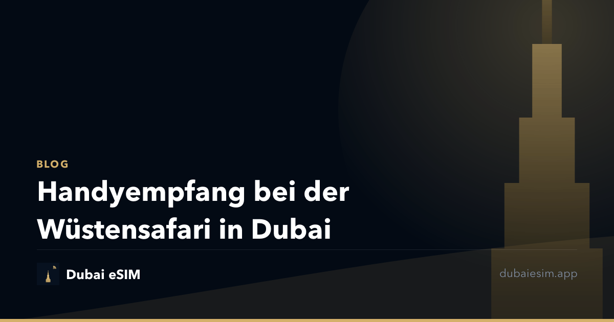 Handyempfang bei der Wüstensafari in Dubai