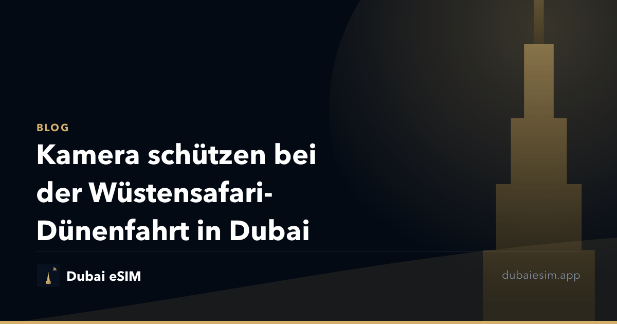 Kamera schützen bei der Wüstensafari-Dünenfahrt in Dubai