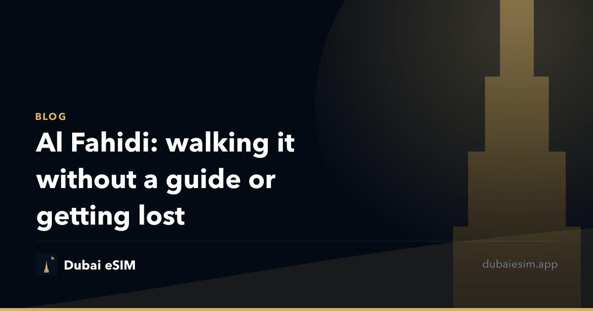 Al Fahidi: walking it without a guide or getting lost