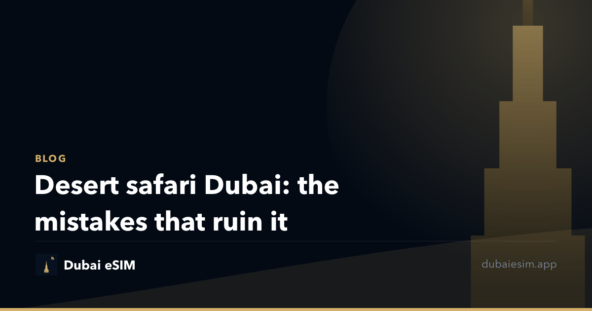 Desert safari Dubai: the mistakes that ruin it