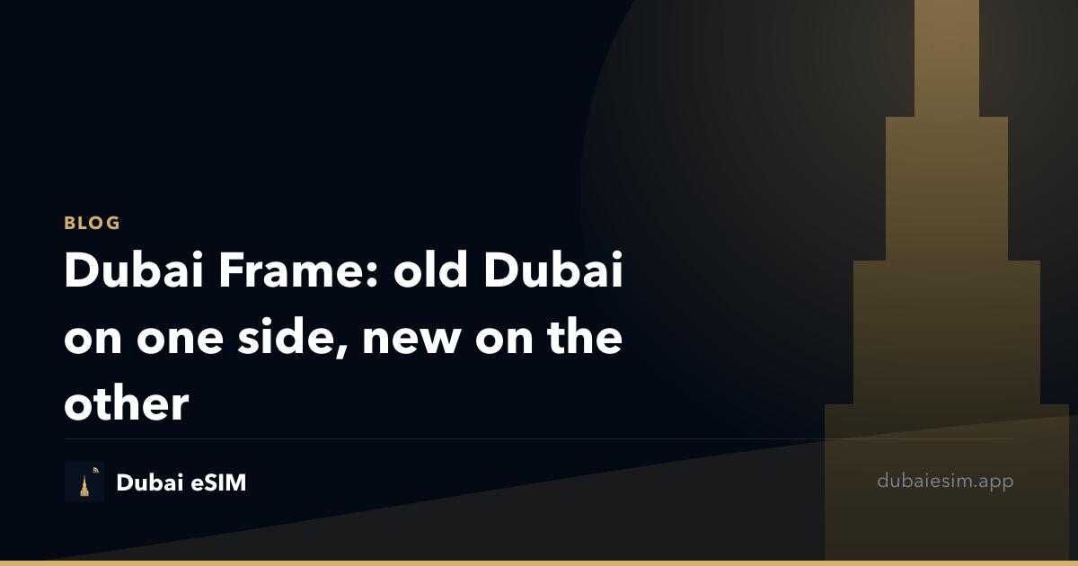 Dubai Frame: old Dubai on one side, new on the other