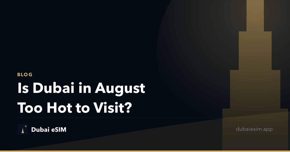 Is Dubai in August Too Hot to Visit?