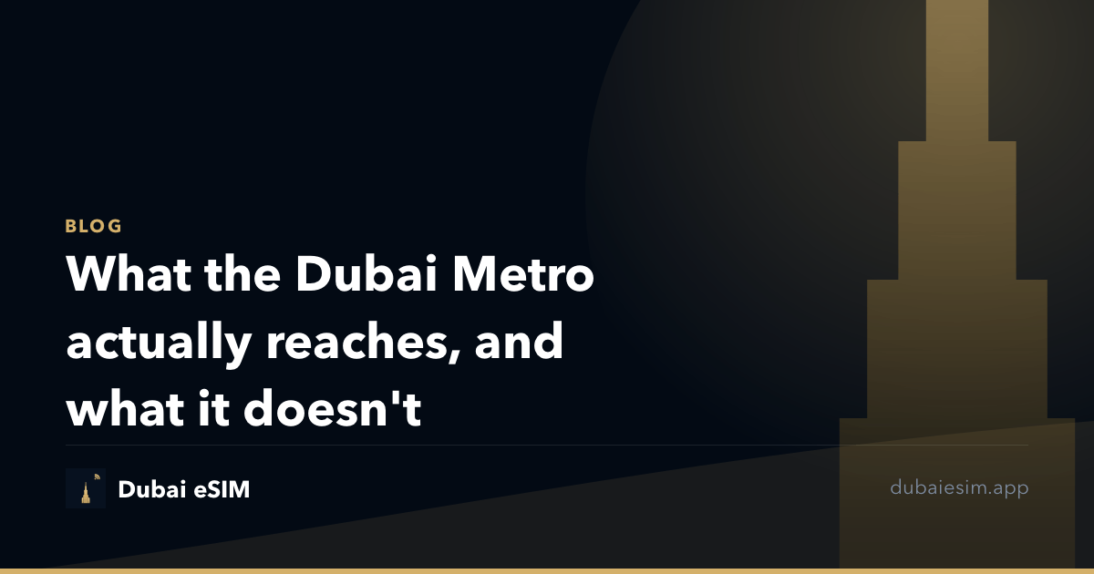 What the Dubai Metro actually reaches, and what it doesn't