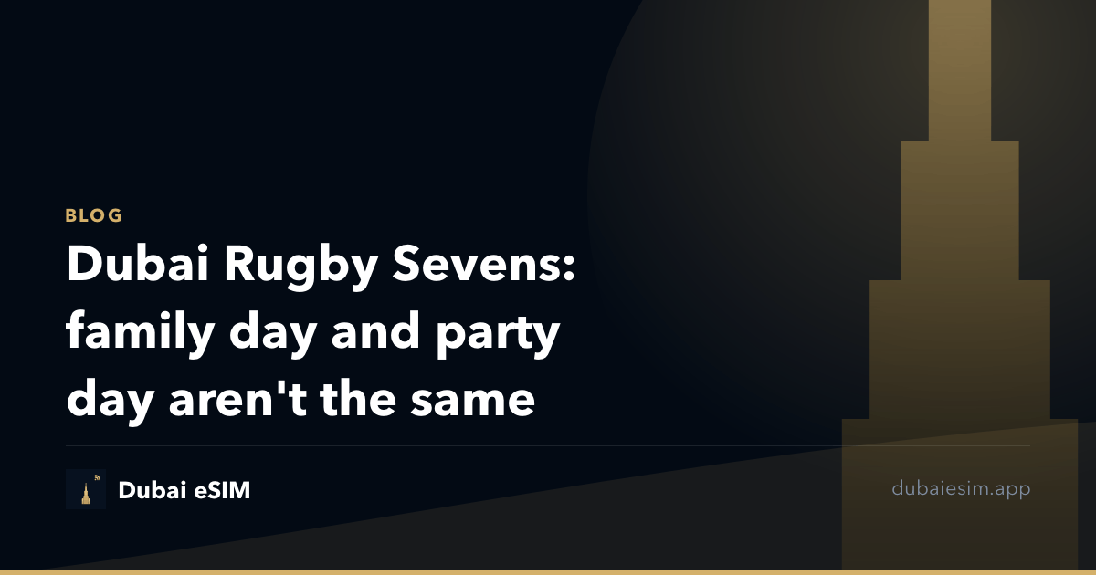Dubai Rugby Sevens: family day and party day aren't the same
