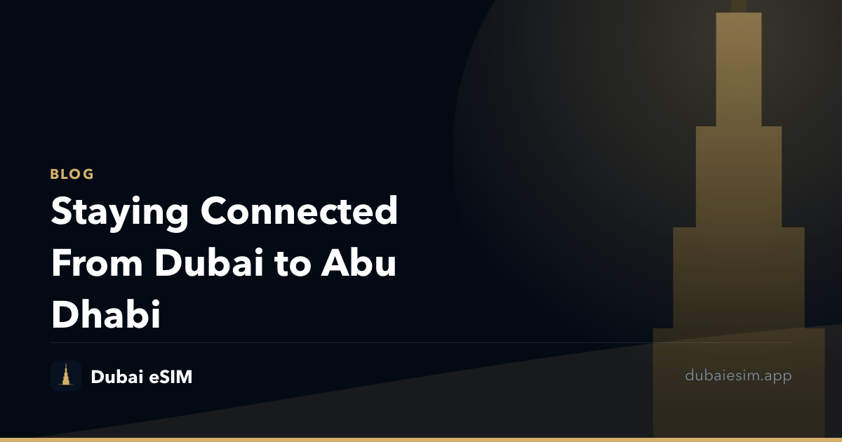 Staying Connected From Dubai to Abu Dhabi
