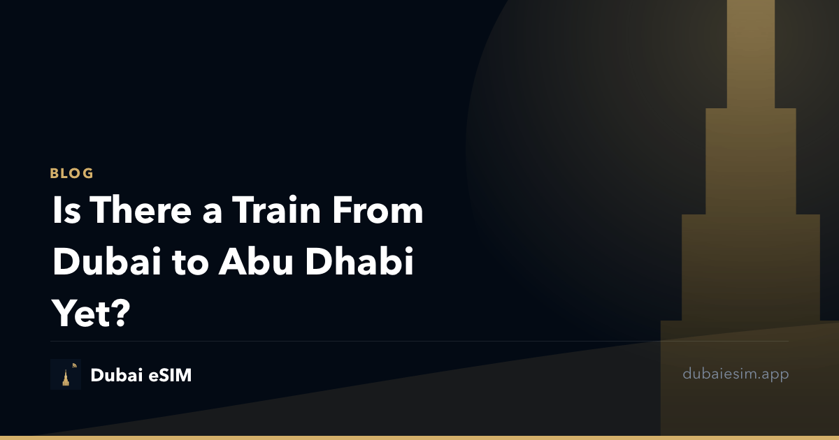 Is There a Train From Dubai to Abu Dhabi Yet?