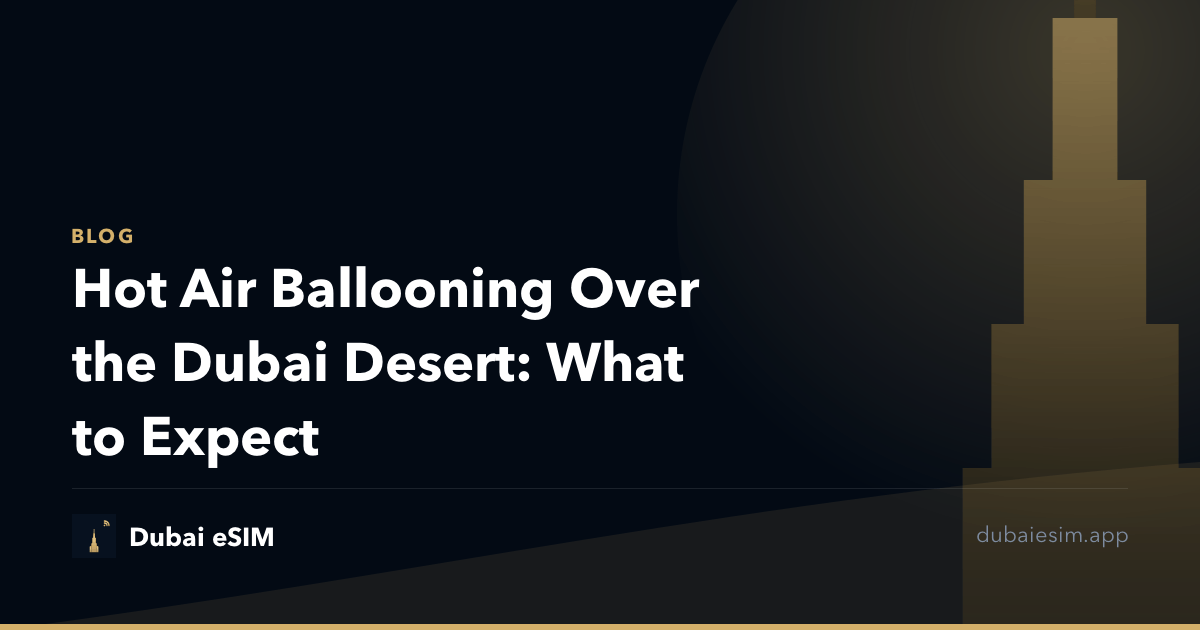 Hot Air Ballooning Over the Dubai Desert: What to Expect