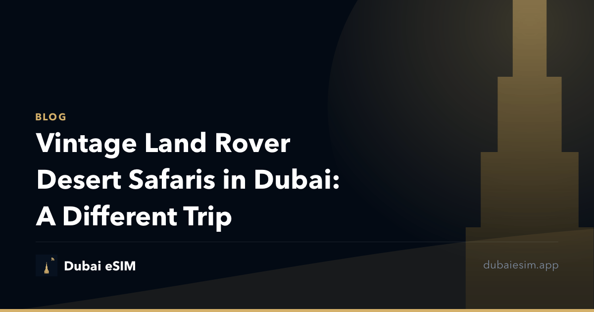 Vintage Land Rover Desert Safaris in Dubai: A Different Trip