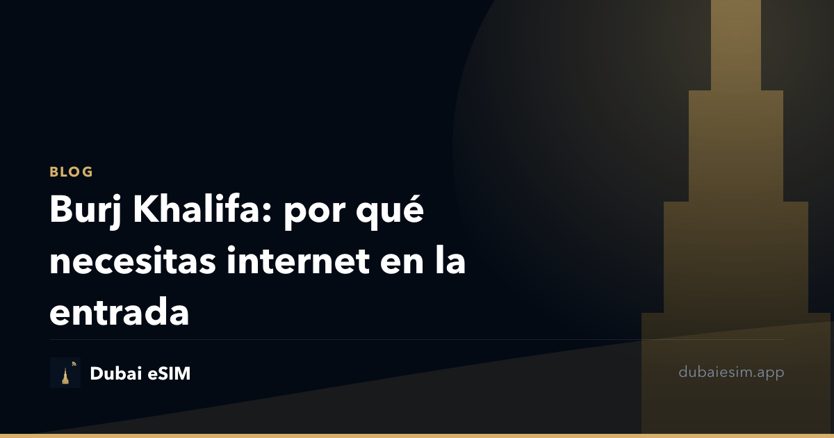 Burj Khalifa: por qué necesitas internet en la entrada