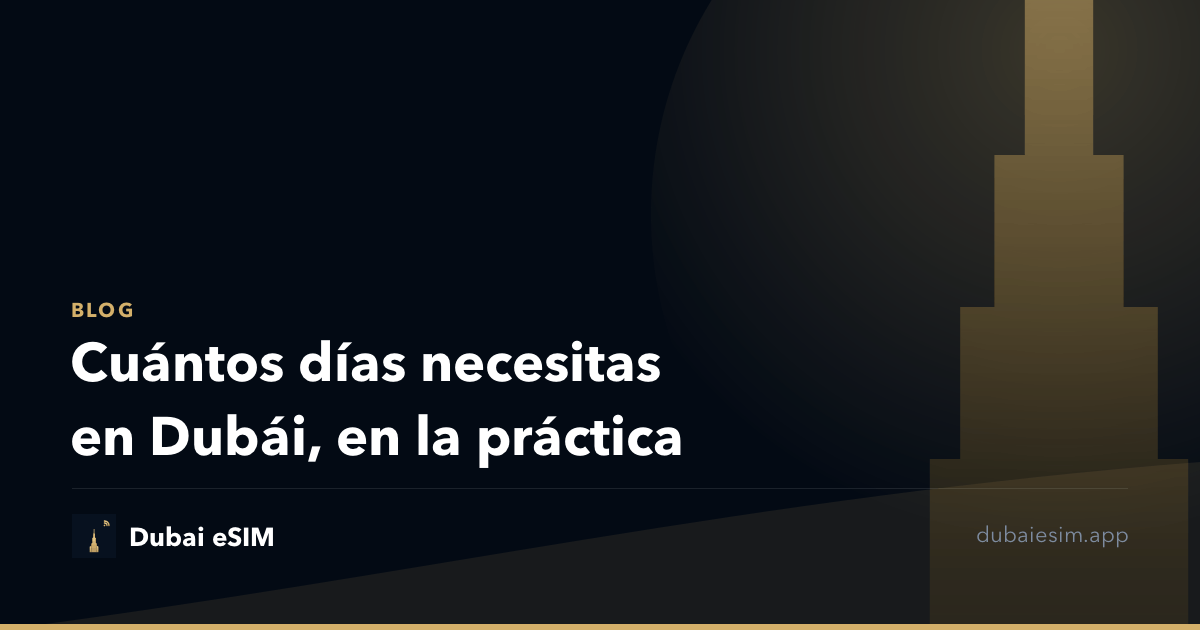 Cuántos días necesitas en Dubái, en la práctica