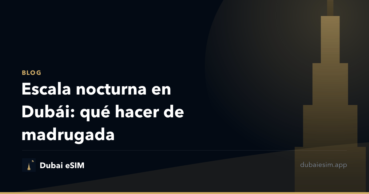 Escala nocturna en Dubái: qué hacer de madrugada