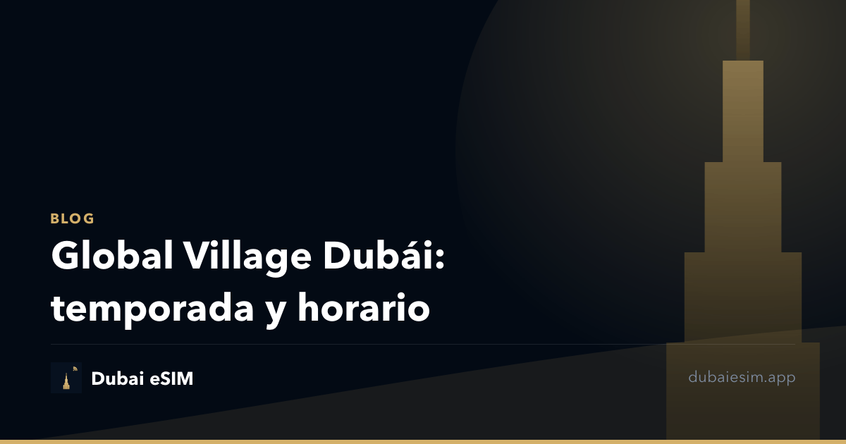 Global Village Dubái: temporada y horario
