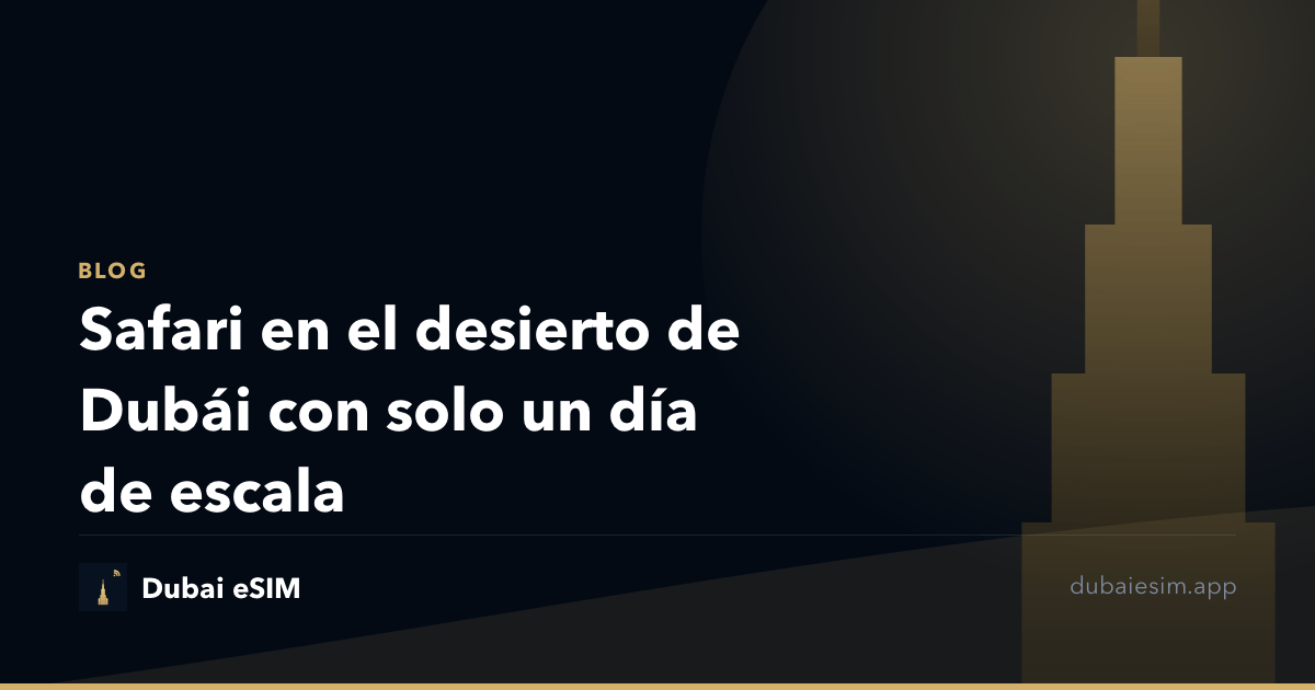 Safari en el desierto de Dubái con solo un día de escala