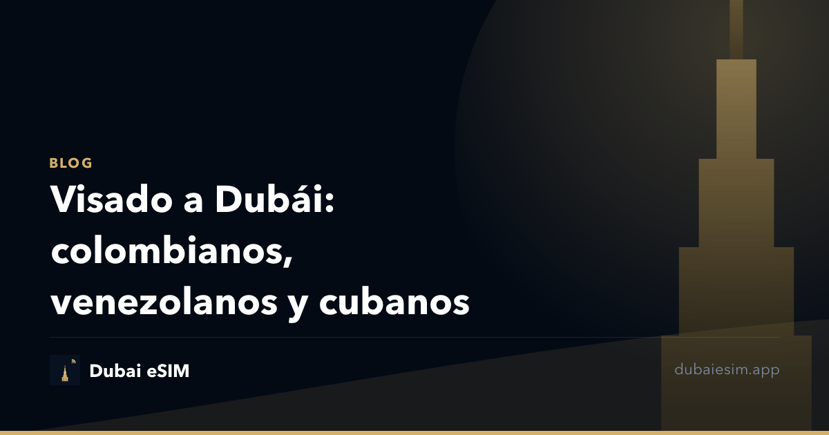 Visado a Dubái: colombianos, venezolanos y cubanos