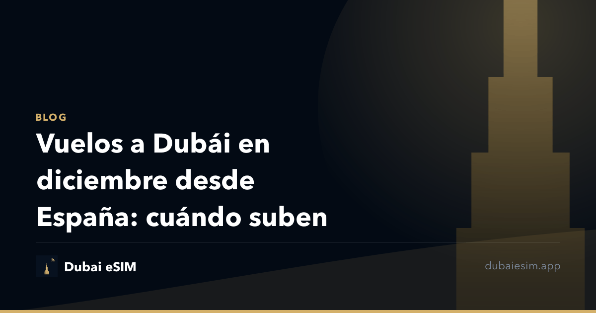 Vuelos a Dubái en diciembre desde España: cuándo suben