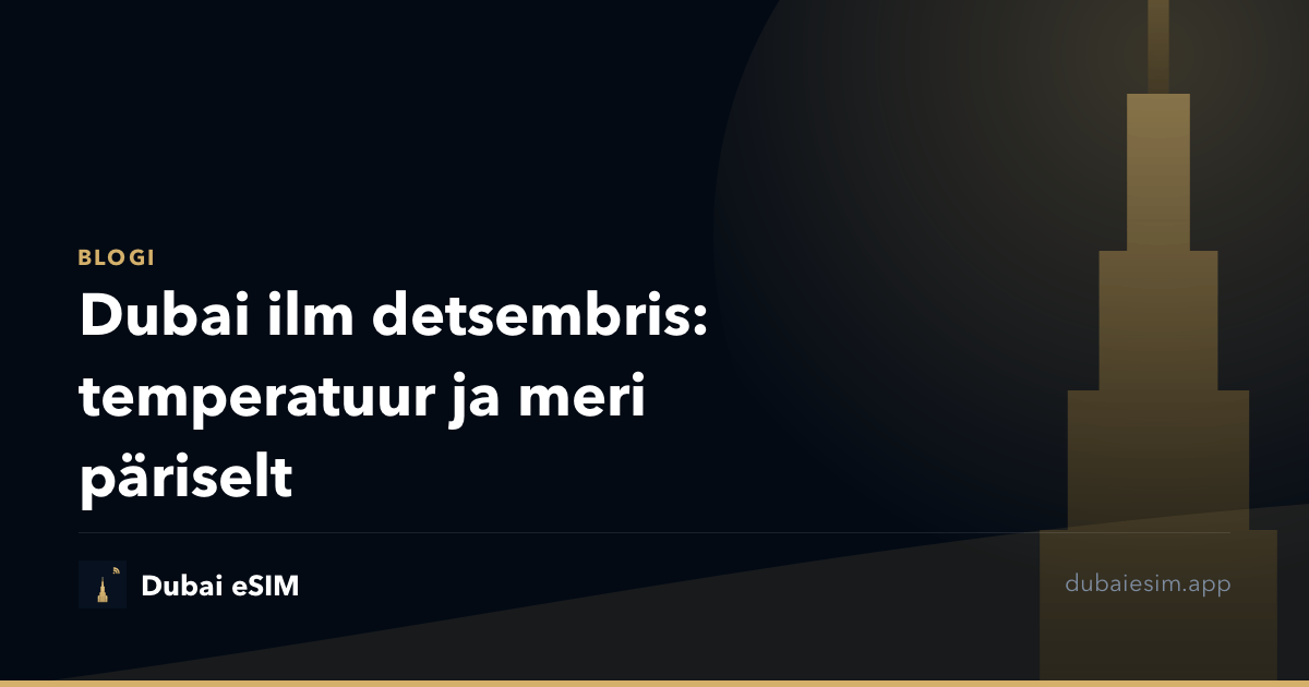Dubai ilm detsembris: temperatuur ja meri päriselt