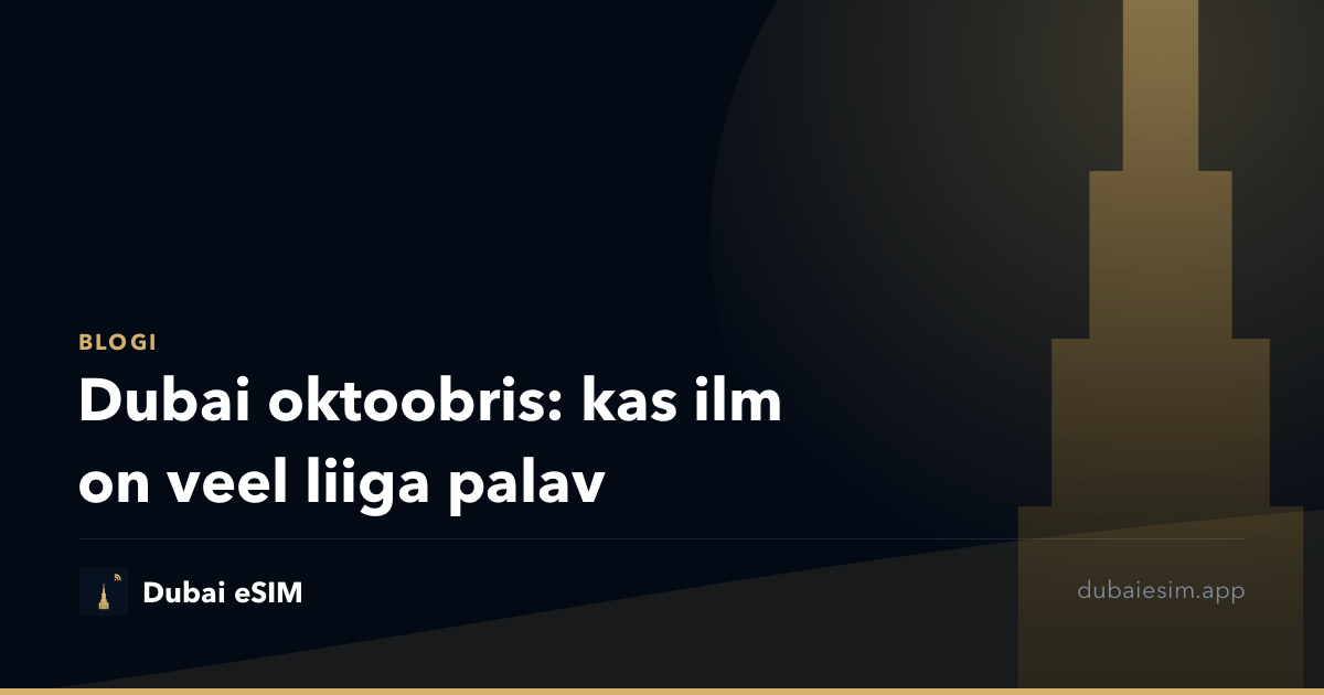 Dubai oktoobris: kas ilm on veel liiga palav