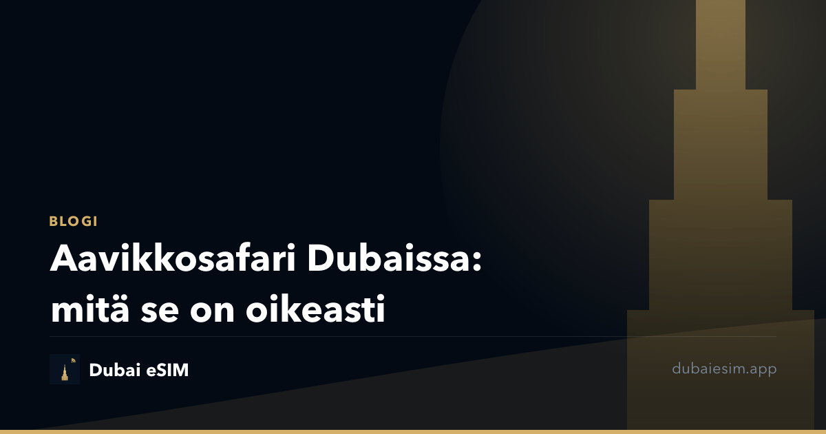 Aavikkosafari Dubaissa: mitä se on oikeasti