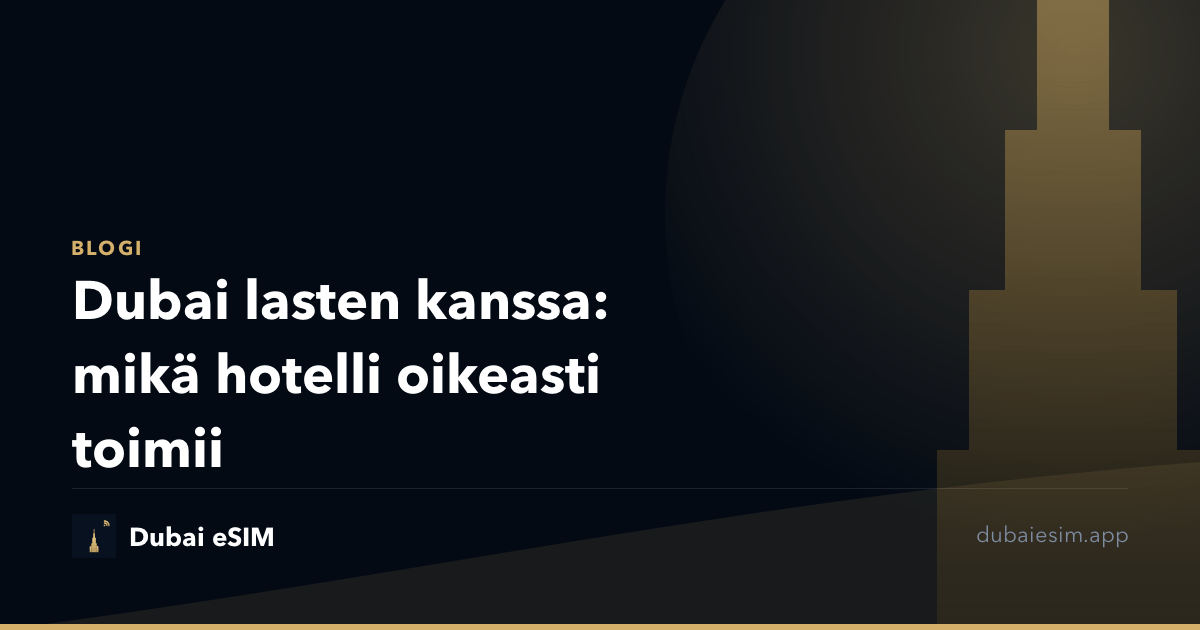 Dubai lasten kanssa: mikä hotelli oikeasti toimii