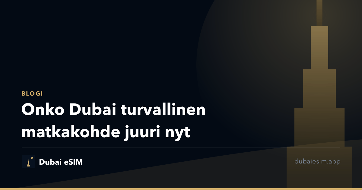 Onko Dubai turvallinen matkakohde juuri nyt
