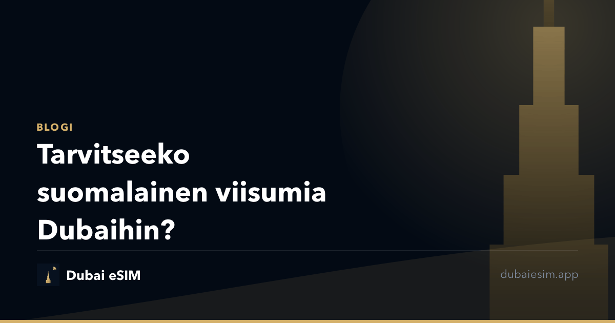 Tarvitseeko suomalainen viisumia Dubaihin?